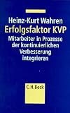 Erfolgsfaktor KVP: Mitarbeiter in Prozesse kontinuierlicher Verbesserung integrieren