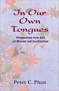 In Our Own Tongues: Perspectives from Asia on Mission and Inculturation