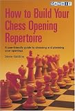 How to Build Your Chess Opening Repertoire