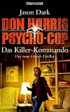 Don Harris, Psycho-Cop. Das Killer-Kommando: Der neue Grusel-Thriller