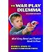 The War Play Dilemma: What Every Parent and Teacher Needs to Know (Early Childhood Education)
