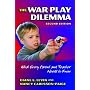 The War Play Dilemma: What Every Parent and Teacher Needs to Know (Early Childhood Education)