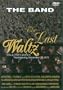 The Band - The Last Waltz