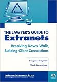 Review American Bar Association  / The Lawyer's Guide to Extranets: Breaking Down Walls, Building Client Connections