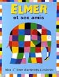 Elmer et ses amis : Mon 1er livre d'activit�s � colorier