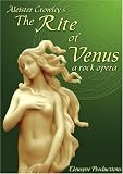 Aleister Crowley's The Rite of Venus, a rock opera DVD by Eleusyve Productions