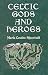 Celtic Gods and Heroes (Celtic, Irish)