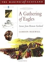 A Gathering of Eagles: Romans in Scotland (The Romans in Scotland)