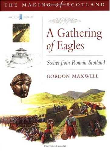 A Gathering of Eagles: Romans in Scotland (The Romans in Scotland)