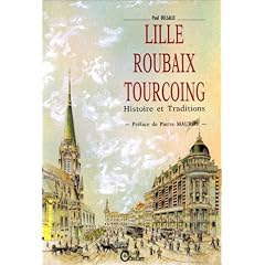 Lille-Roubaix-Tourcoing: La communaut� urbaine et ses environs: terroir, histoire, patrimoine, traditions