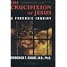 The Crucifixion of Jesus, Second Edition, Completely Revised and Expanded: A Forensic Inquiry