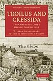 Troilus and Cressida: The Cambridge Dover Wilson Shakespeare (Cambridge Library Collection - Literary  Studies)