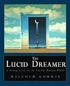 The Lucid Dreamer: A Waking Guide for the Traveler Between Worlds