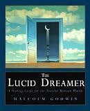 The Lucid Dreamer: A Waking Guide for the Traveler Between Worlds
