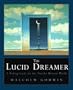 The Lucid Dreamer: A Waking Guide for the Traveler Between Worlds