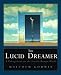 The Lucid Dreamer: A Waking Guide for the Traveler Between Worlds