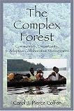 The Complex Forest: Communities, Uncertainty, and Adaptive Collaborative Management (Resources for the Future)