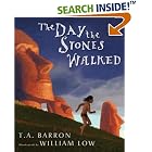 The Day the Stones Walked by T. A. Barron and William Low