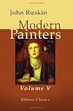 Modern Painters: Volume 5. Of Leaf Beauty. Of Cloud Beauty. Of Ideas of Relation