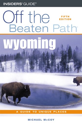 City Travel Guides Discounted  Books : Wyoming Off the Beaten Path, 5th (Off the Beaten Path Series)