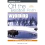 Wyoming Off the Beaten Path, 5th (Off the Beaten Path Series)