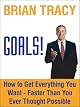 Goals! How to Get Everything You Want--Faster Than You Ever Thought Possible