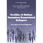 Fertility of Malian Tamasheq Repatriated Refugees: The Impact of Forced Migration by Sara Randall, Roundtable on the Demography of Forced Migration, Program on Forced Migration and Health at the Mailman School of Public Health Columbia University, and National Research Council