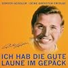 Ich hab die gute Laune im Gep�ck. G�nter Gei�ler - Seine gr��ten Erfolge
