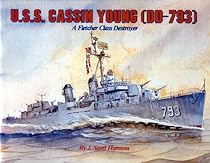 U.S.S. Cassin Young (Dd-793): A Fletcher Class Destroyer