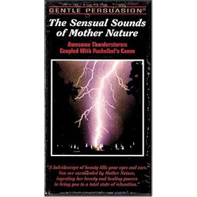 The Sensual Sounds Of Mother Nature: Awesome Thunderstorms Coupled with Pachelbel's Canon