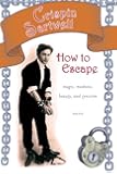 How to Escape: Magic, Madness, Beauty, and Cynicism (Excelsior Editions)