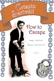 How to escape : magic, madness, beauty, and cynicism