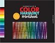 The Complete Color Harmony Workbook: A Workbook and Guide to Creative Color Combinations