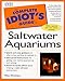 The Complete Idiot's Guide to Saltwater Aquariums