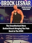 Brock Lesnar: The Unauthorized Story...