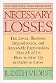 Necessary Losses: The Loves, Illusions, Dependencies, and Impossible Expectations That All of Us Have to Give Up in Order to Grow
