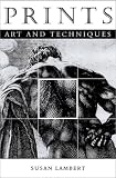 Prints: Art and Techniques (Victoria and Albert Museum Catalogues)