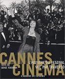 Cannes Cin�ma : L'Histoire du festival de Cannes vue par Traverso