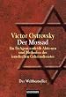 Der Mossad. Ein Ex-Agent enth�llt Aktionen und Methoden des israelischen Geheimdienstes.