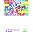 Metadata: For Information Management and Retrieval (Become an... by David Haynes