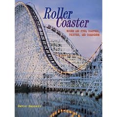Roller Coaster: Wooden and Steel Coasters, Twisters and Corkscrews