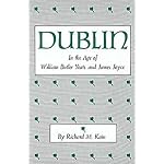 Dublin in the Age of William Butler Yeats and James Joyce (Centers of Civilization Series) book cover