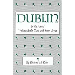 Dublin in the Age of William Butler Yeats and James Joyce (The centers of civilization series)