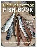 The River Cottage Fish Book: The Definitive Guide to Sourcing and Cooking Sustainable Fish and Shellfish (River Cottage Cookbook)