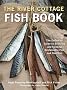 The River Cottage Fish Book: The Definitive Guide to Sourcing and Cooking Sustainable Fish and Shellfish (River Cottage Cookbook)