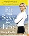 Fit and Sexy For Life: The Hormone-Free Plan for Staying Slim, Strong, and Fabulous in Your Forties, Fifties, and Beyond