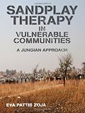 Sandplay Therapy in Vulnerable Communities: A Jungian Approach (New Library of Psychoanalysis)