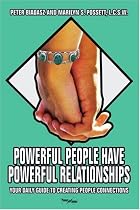 Powerful People Have Powerful Relationships: Your Daily Guide to Creating People Connections