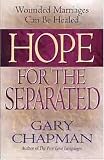 Hope For the Separated: Wounded Marriages Can Be Healed (Chapman, Gary)