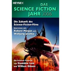 Das Science Fiction Jahr 2006. Die Zukunft des Science-Fiction-Films